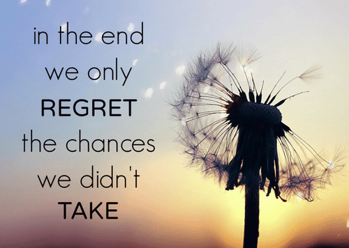 In-the-end-we-only-regret-the-chances-we-didnt-take.-3